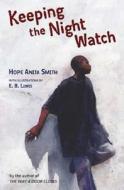 Keeping the Night Watch di Hope Anita Smith edito da Henry Holt & Company