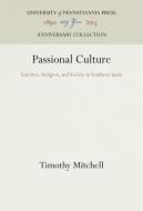 Passional Culture di Timothy Mitchell edito da Pennsylvania University Press