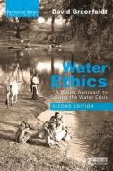 Water Ethics di David Groenfeldt edito da Taylor & Francis Ltd.