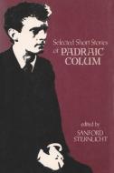 Selected Short Stories of Padraic Colum di Padraic Colum, Sanford Sternlicht edito da SYRACUSE UNIV PR