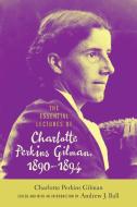 The Essential Lectures of Charlotte Perkins Gilman, 1890-1894 di Charlotte Perkins Gilman edito da UNIV OF ALABAMA PR