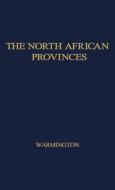 The North African Provinces from Diocletian to the Vandal Conquest. di Brian Herbert Warmington, B. H. Warmington, Unknown edito da Greenwood Press