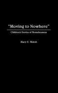 Moving to Nowhere di Mary Walsh edito da Praeger
