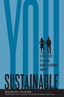 Sustainable You: 8 First Steps to Lasting Change in Business and in Life di Michael Prager edito da FISHERBLUE PR