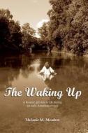 The Waking Up: A Frontier Girl Stirs to Life During an Early American Spiritual Revival di Melanie M. Meadow edito da Rapublishing