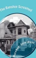 The Banshee Screamed di Maryann Doty Rizzo edito da Rizzo Publications