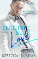 Electric Blue Love di Rebecca Jenshak edito da LIGHTNING SOURCE INC
