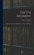 The 5th Regiment: Royal Scots of Canada Highlanders: a Regimental History di Ernest J. Chambers edito da LEGARE STREET PR