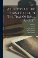 A History Of The Jewish People In The Time Of Jesus Christ; Volume 2 di Emil Schürer, Sophia Taylor, Peter Christie edito da LEGARE STREET PR