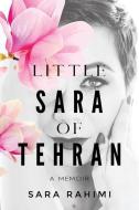 LITTLE SARA OF TEHRAN di SARA RAHIMI edito da LIGHTNING SOURCE UK LTD