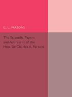 Scientific Papers and Addresses of the Hon. Sir Charles A.             Parsons edito da Cambridge University Press
