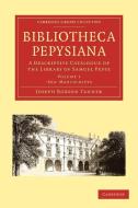 Bibliotheca Pepysiana di Joseph Robson Tanner edito da Cambridge University Press