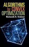 Algorithms For Convex Optimization di Nisheeth K. Vishnoi edito da Cambridge University Press