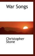War Songs di Christopher Stone edito da Bibliolife