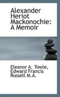 Alexander Heriot Mackonochie di Eleanor A Towle, Edward Francis Russell edito da Bibliolife