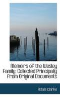 Memoirs Of The Wesley Family Collected Principally From Original Documents di Adam Clarke edito da Bibliolife