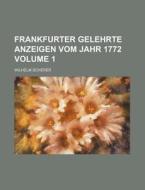 Frankfurter Gelehrte Anzeigen Vom Jahr 1772 Volume 1 di Wilhelm Scherer edito da Rarebooksclub.com