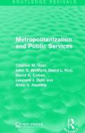 Metropolitanization and Public Services di Charles M. Haar, John G. Wofford, David L. Kirp, David K. Cohen, Leonard J. Duhl, Allen V. Haefele edito da Taylor & Francis Ltd