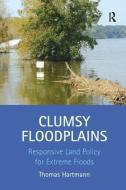 Clumsy Floodplains di Dr. Thomas Hartmann edito da Taylor & Francis Ltd