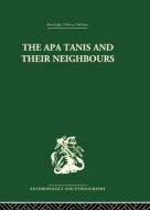 The Apa Tanis and their Neighbours di Christoph von Fûrer-Haimendorf edito da Routledge