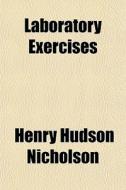Laboratory Exercises di Henry Hudson Nicholson edito da General Books