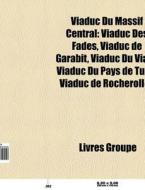 Viaduc Du Massif Central: Viaduc Des Fad di Livres Groupe edito da Books LLC, Wiki Series