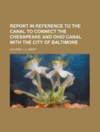 Report In Reference To The Canal To Conn di Colonel J. J. Abert edito da Rarebooksclub.com
