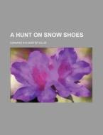 A Hunt on Snow Shoes di Edward Sylvester Ellis edito da Rarebooksclub.com