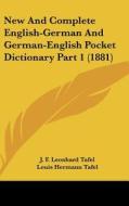 New and Complete English-German and German-English Pocket Dictionary Part 1 (1881) di J. F. Leonhard Tafel, Louis Hermann Tafel edito da Kessinger Publishing