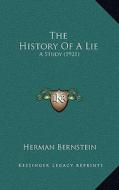 The History of a Lie: A Study (1921) di Herman Bernstein edito da Kessinger Publishing