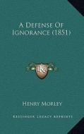 A Defense of Ignorance (1851) di Henry Morley edito da Kessinger Publishing
