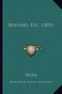 Ruffino, Etc. (1891) di Ouida edito da Kessinger Publishing