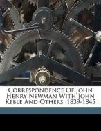Correspondence Of John Henry Newman With John Keble And Others, 1839-1845 di John Keble edito da Nabu Press