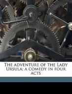 The Adventure Of The Lady Ursula; A Come di Anthony Hope edito da Nabu Press