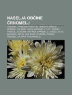 Naselja Obcine Crnomelj: Crnomelj, Prelo di Vir Wikipedia edito da Books LLC, Wiki Series