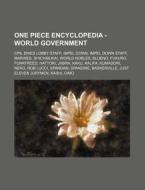 One Piece Encyclopedia - World Governmen di Source Wikia edito da Books LLC, Wiki Series