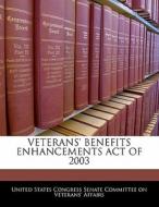 Veterans\' Benefits Enhancements Act Of 2003 edito da Bibliogov