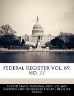 Federal Register Vol. 69, No. 77 edito da Bibliogov
