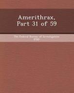 Amerithrax, Part 31 of 59 di Sara Lambert Gutierrez edito da Bibliogov