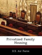 Privatized Family Housing edito da Bibliogov