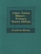 Leben Justus Mosers - Primary Source Edition di Friedrich Nicolai edito da Nabu Press