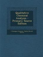 Qualitative Chemical Analysis - Primary Source Edition di C. Remigius Fresenius, Charles Edward Groves edito da Nabu Press