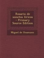 Rosario de Sonetos Liricos di Miguel De Unamuno edito da Nabu Press