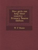 How Girls Can Help Their Country di W. J. Hoxie edito da Nabu Press