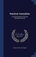 Practical Journalism di Edwin Llewellyn Shuman edito da Sagwan Press