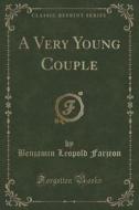 A Very Young Couple (classic Reprint) di Benjamin Leopold Farjeon edito da Forgotten Books