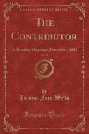 The Contributor, Vol. 15 di Junius Free Wells edito da Forgotten Books