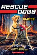 Ember (Rescue Dogs #1) di Jane B. Mason, Sarah Hines-Stephens edito da SCHOLASTIC