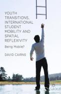 Youth Transitions, International Student Mobility and Spatial Reflexivity di D. Cairns edito da Palgrave Macmillan UK