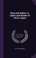 Kesa And Saijiro, Or, Lights And Shades Of Life In Japan di Julia D Carrothers edito da Palala Press
